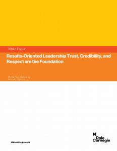 Results-Oriented Leadership: Trust, Credibility, and Respect are the Foundation
