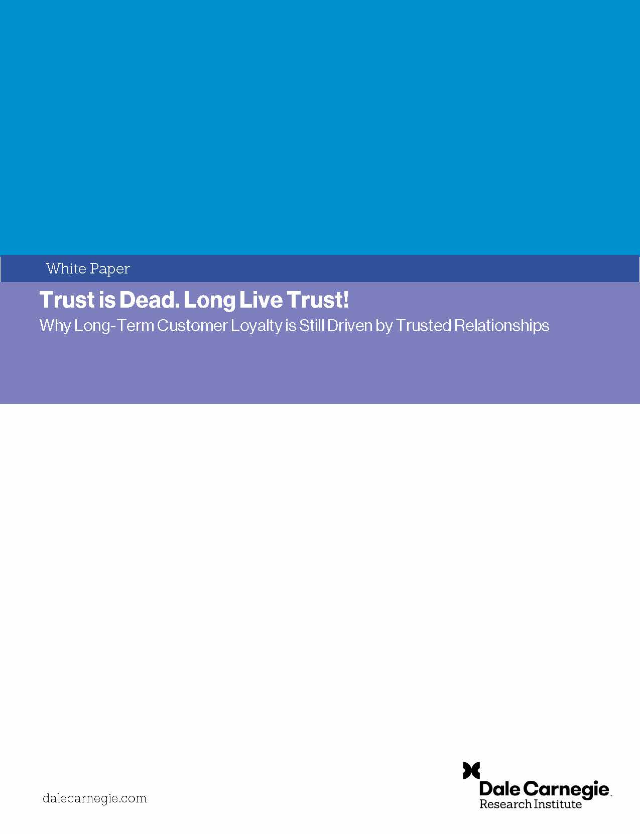 Trust is Dead. Long Live Trust! Why Long-Term Customer Loyalty is Still Driven by Trusted Relationships